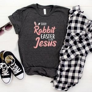 Silly Rabbit Easter Is For Jesus Shirt, Christian Easter Shirt, Jesus Shirt